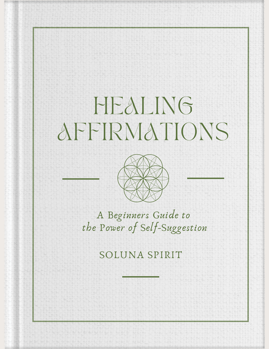 Healing Affirmations - A Beginners Guide to the Power of Self-Suggestion Ebook + Guided Meditations